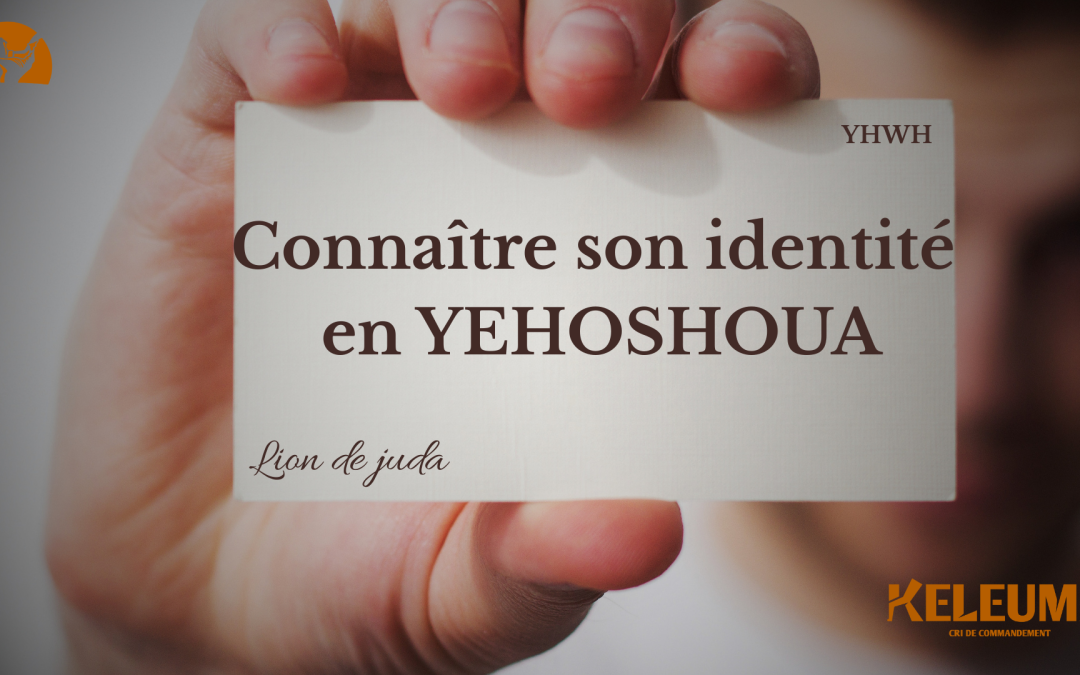Connaître son identité en YEHOSHOUA